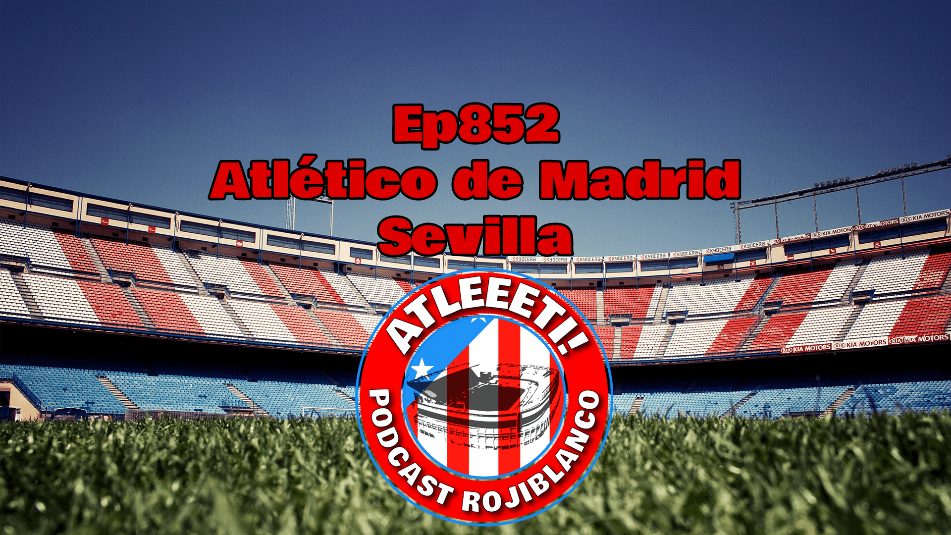 Ep852: Atlético de Madrid 6-1 Sevilla