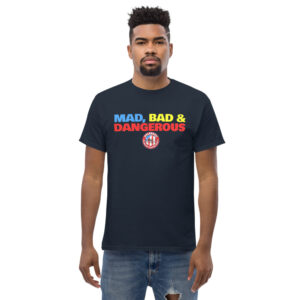 Camiseta Bad, Mad and Dangerous