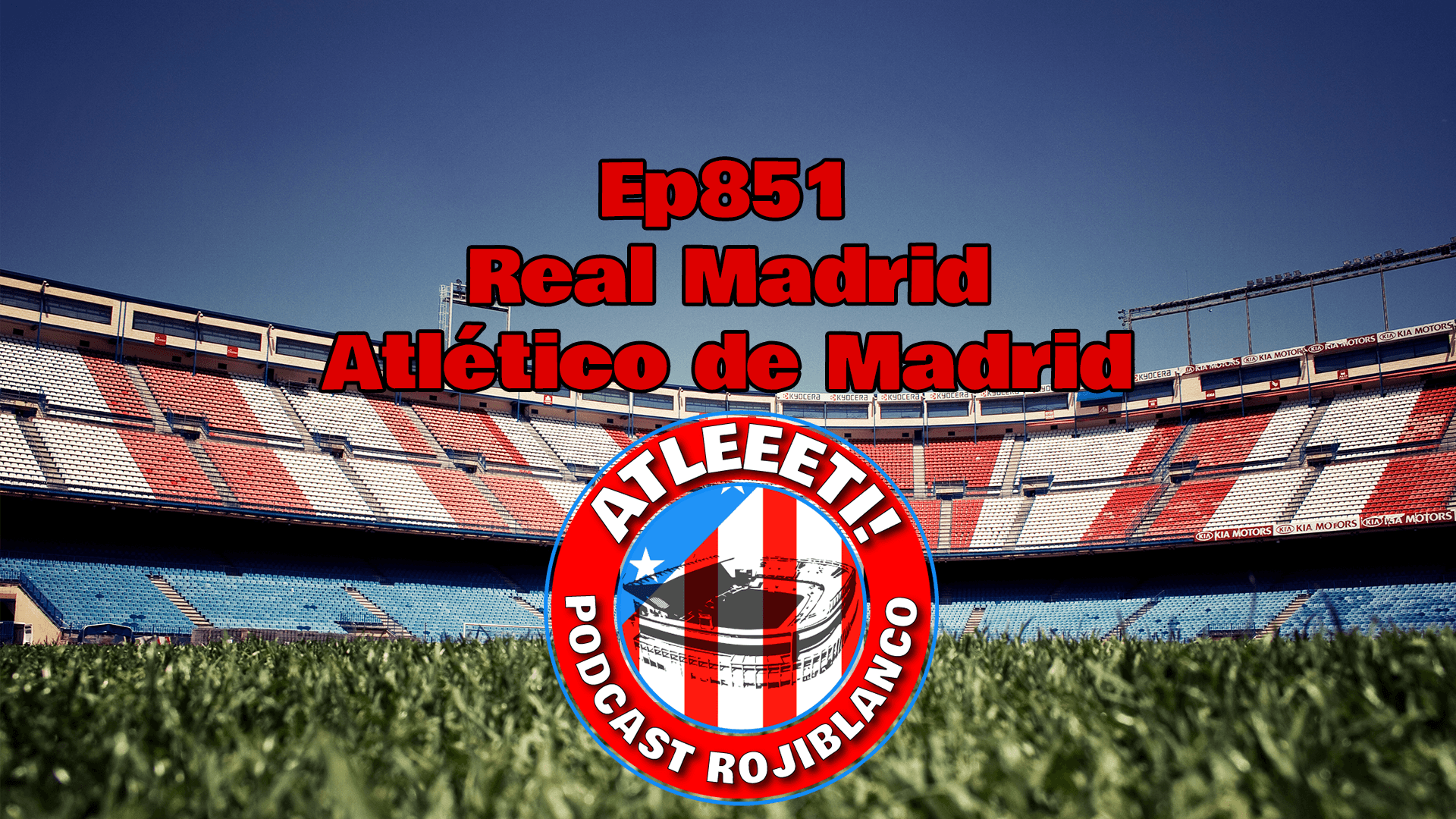 Ep851: Real Madrid 1-1 Atlético de Madrid