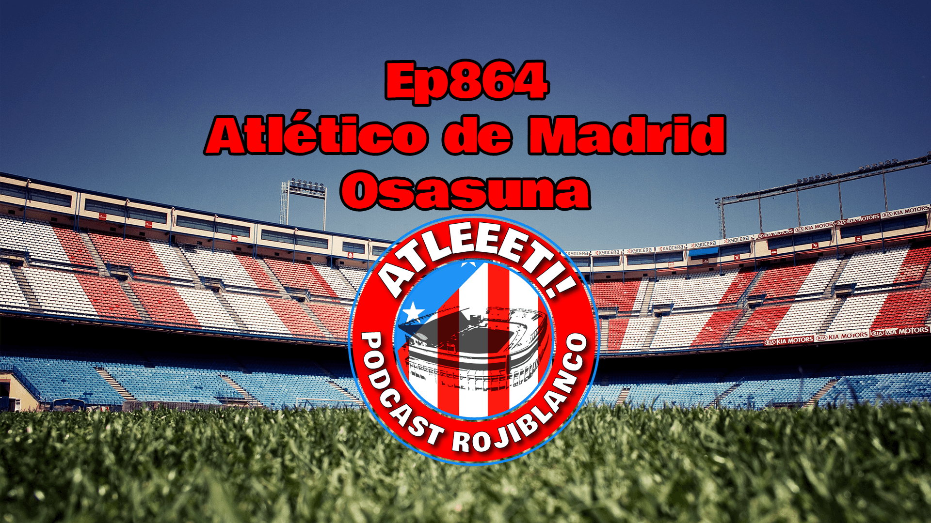 Ep864: Atlético de Madrid 3-0 Osasuna
