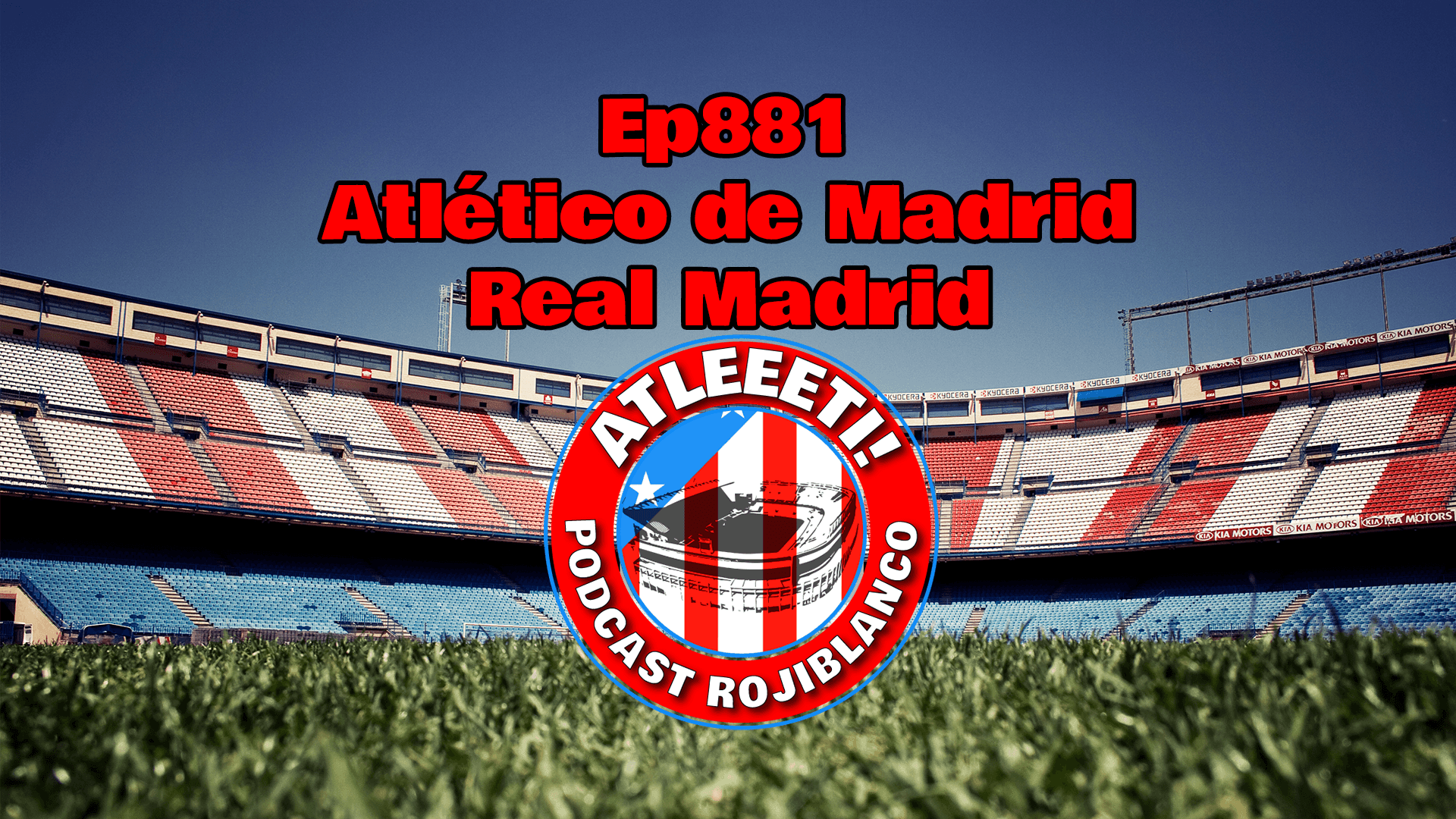 Ep881: Atlético de Madrid 3-1 Real Madrid