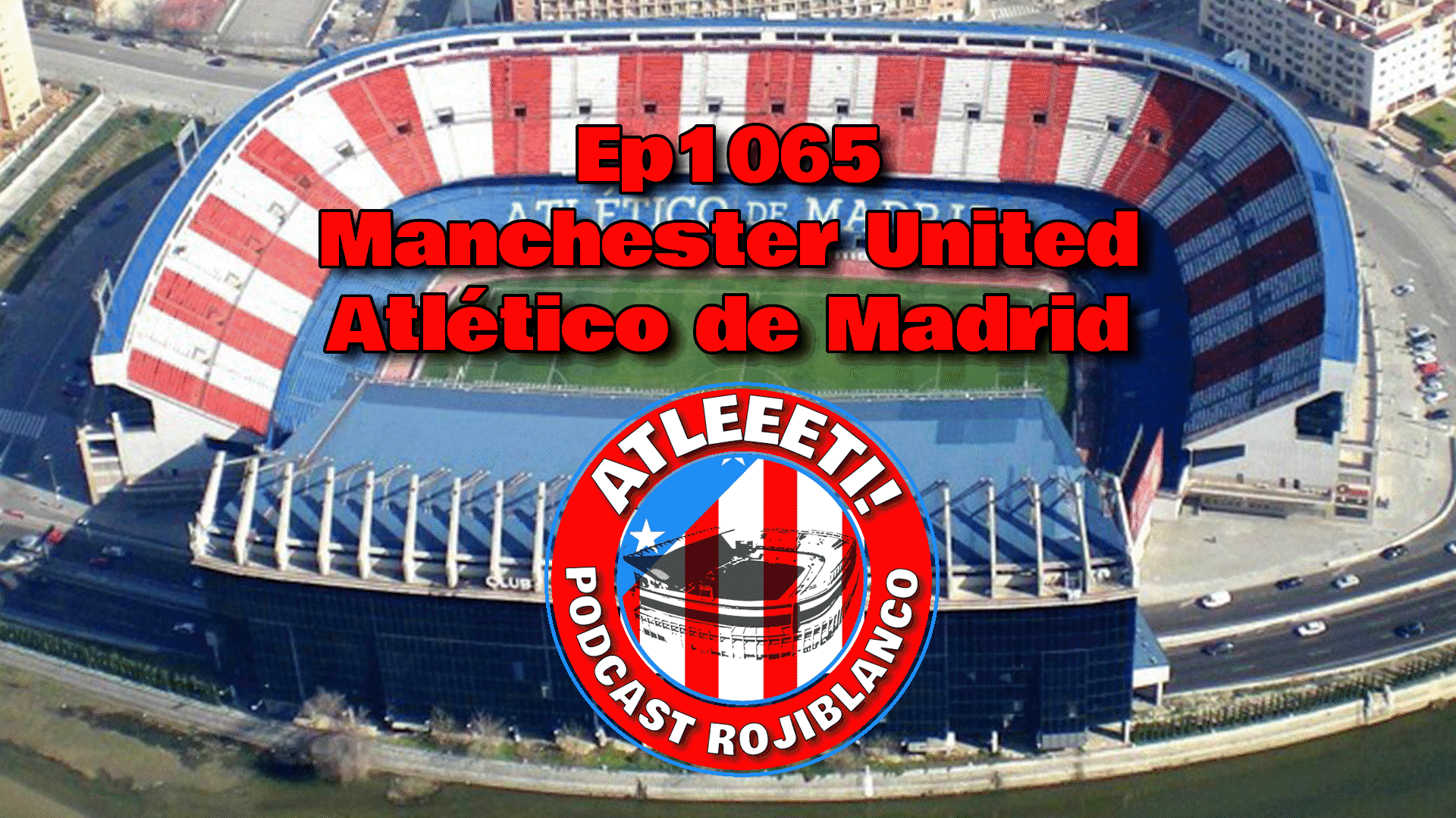 Ep1065: Man Utd 2-1 Atlético de Madrid