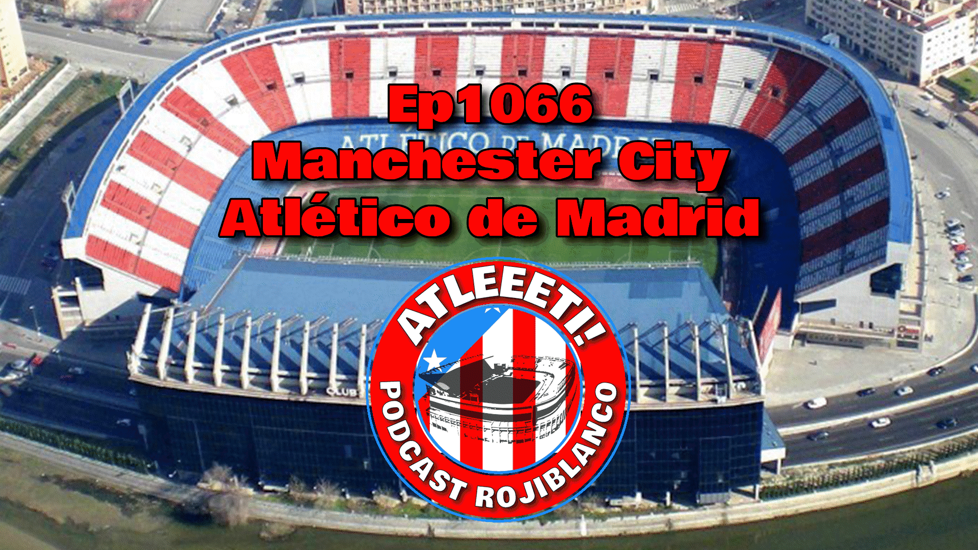 Ep1066: Man City 3-1 Atlético de Madrid