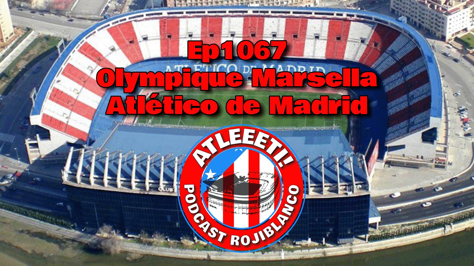Ep1067: Olympique de Marsella 1-2 Atlético de Madrid