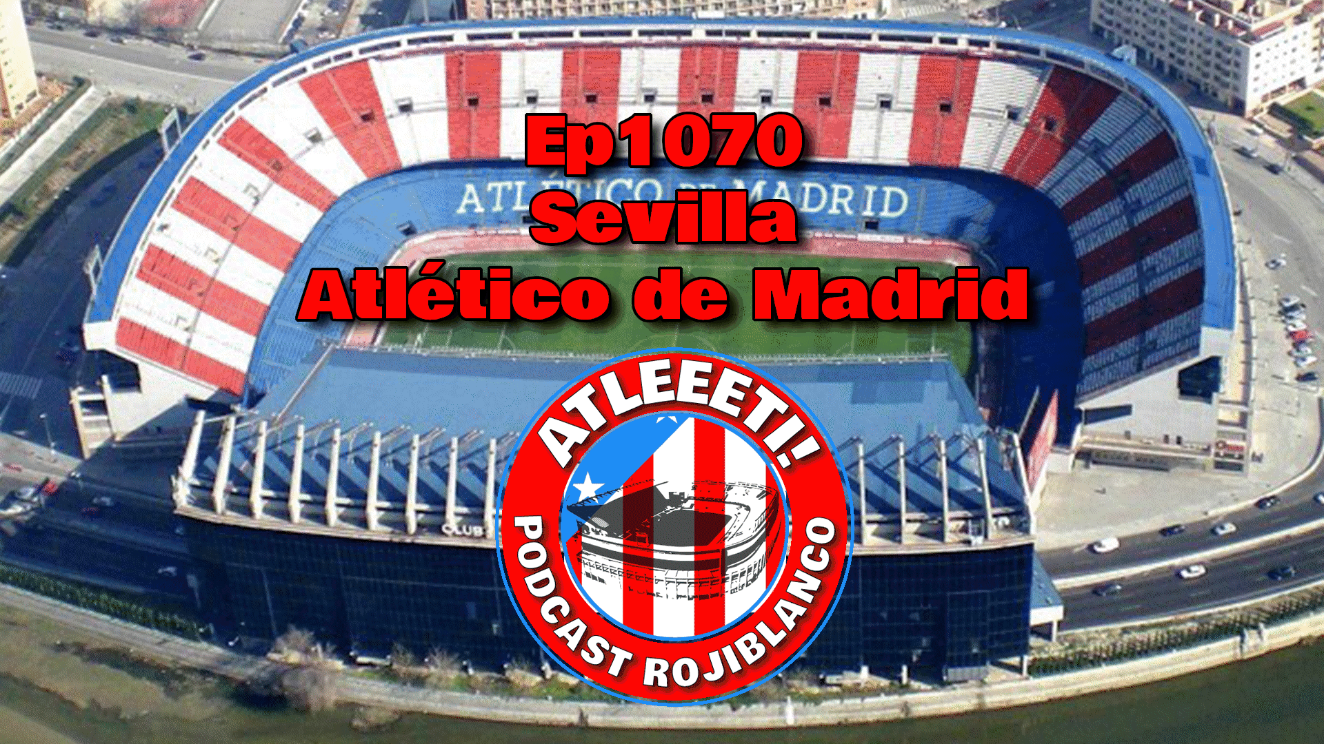 Ep1070: Sevilla 1-3 Atlético de Madrid