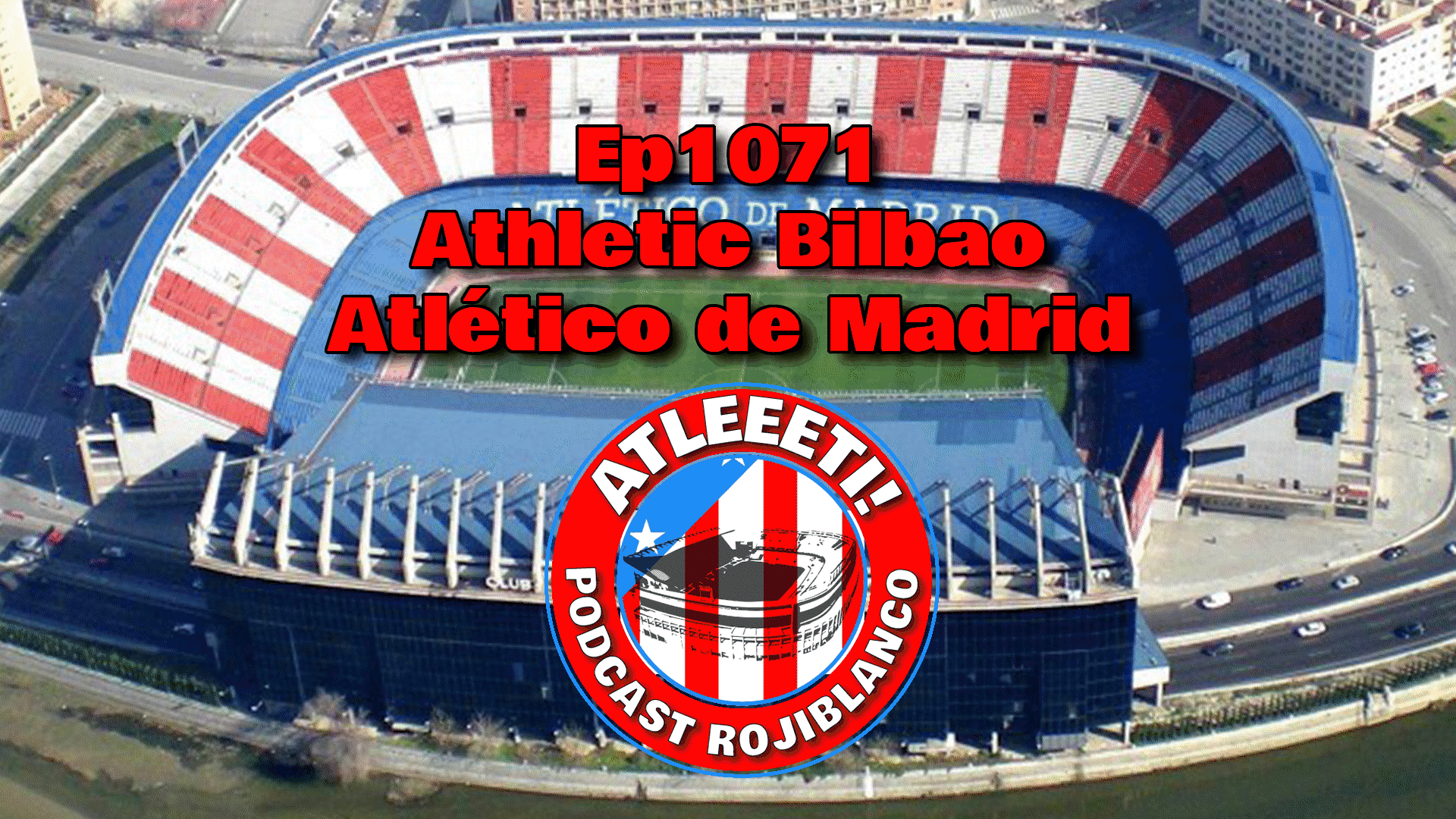 Ep1071: Athletic Bilbao 3-0 Atlético de Madrid
