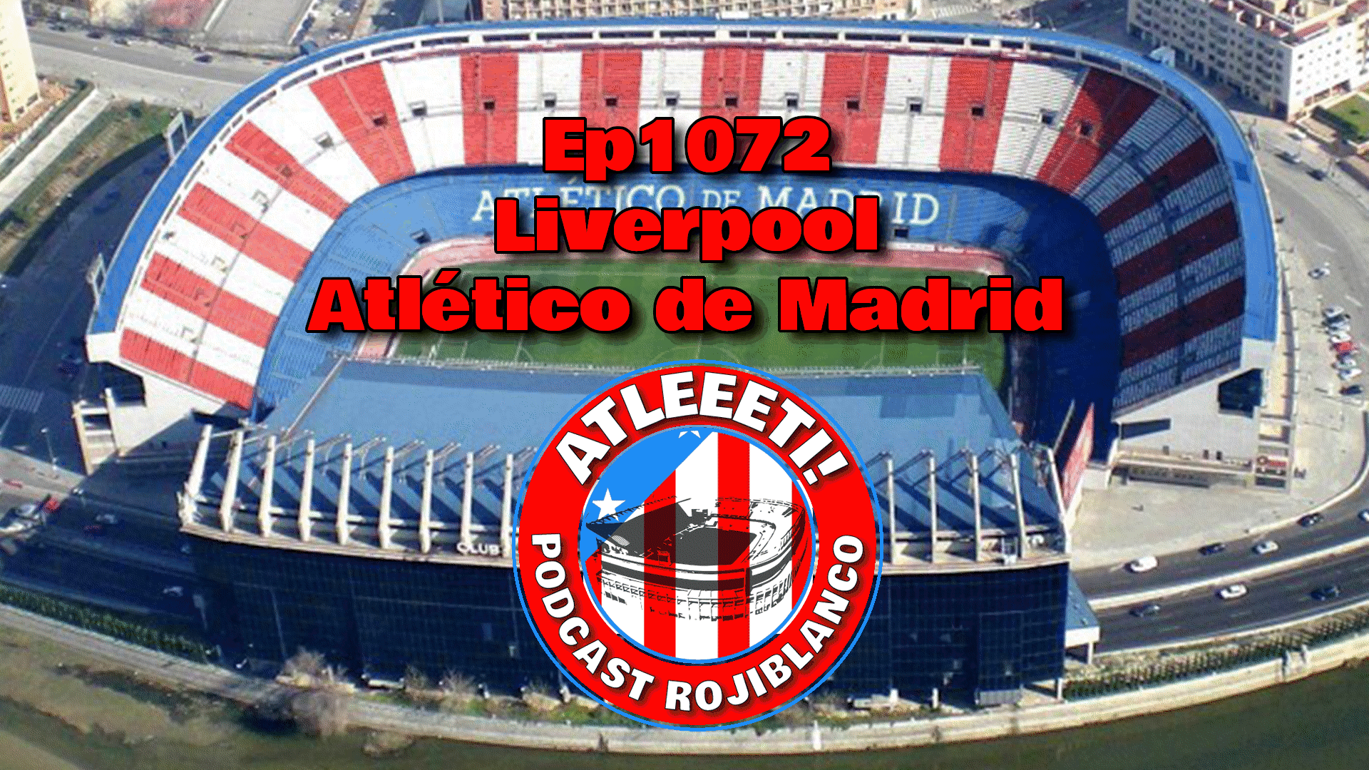 Ep1072: Liverpool 2-1 Atlético de Madrid