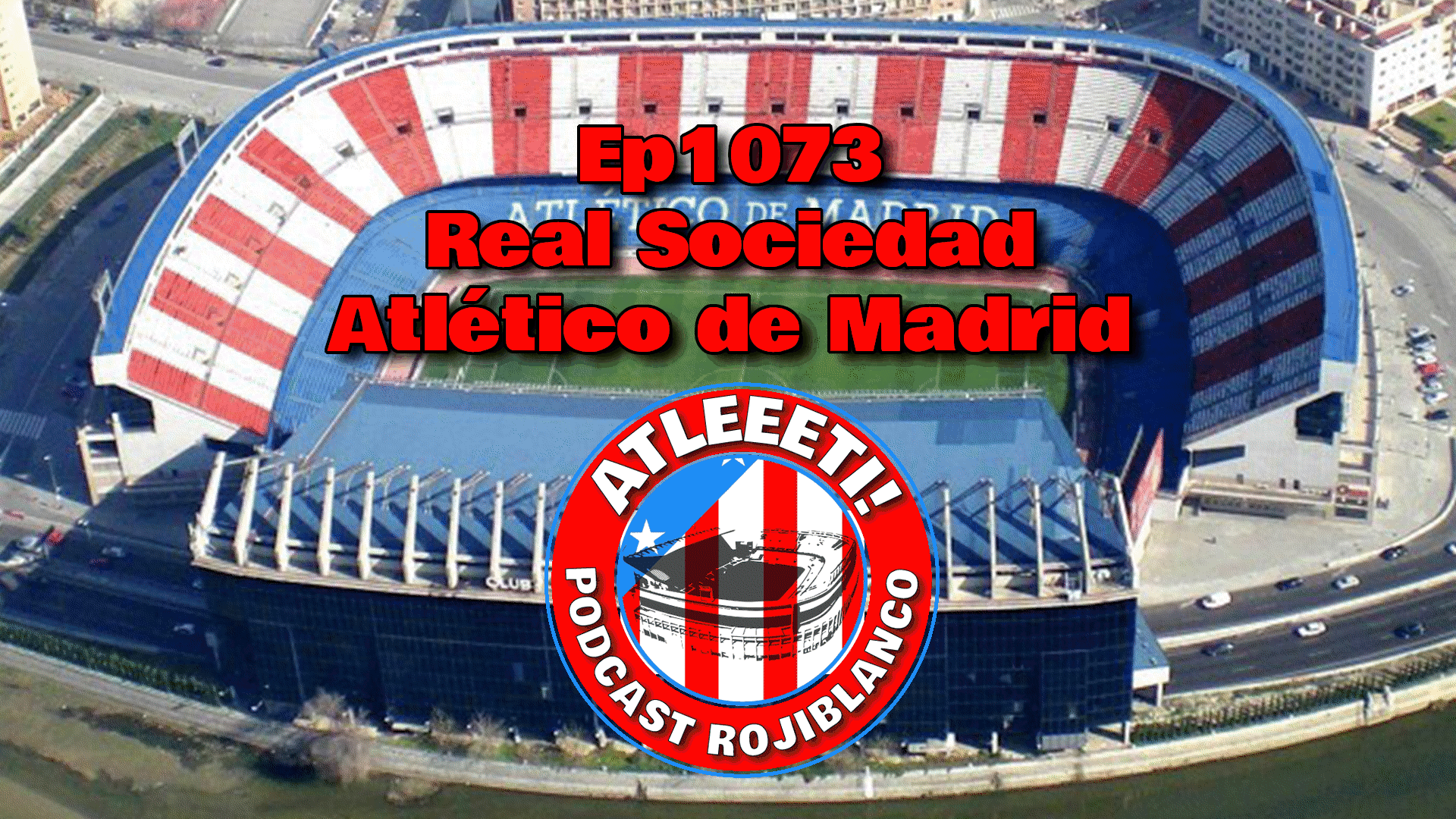Ep1073: Real Sociedad 0-3 Atlético de Madrid