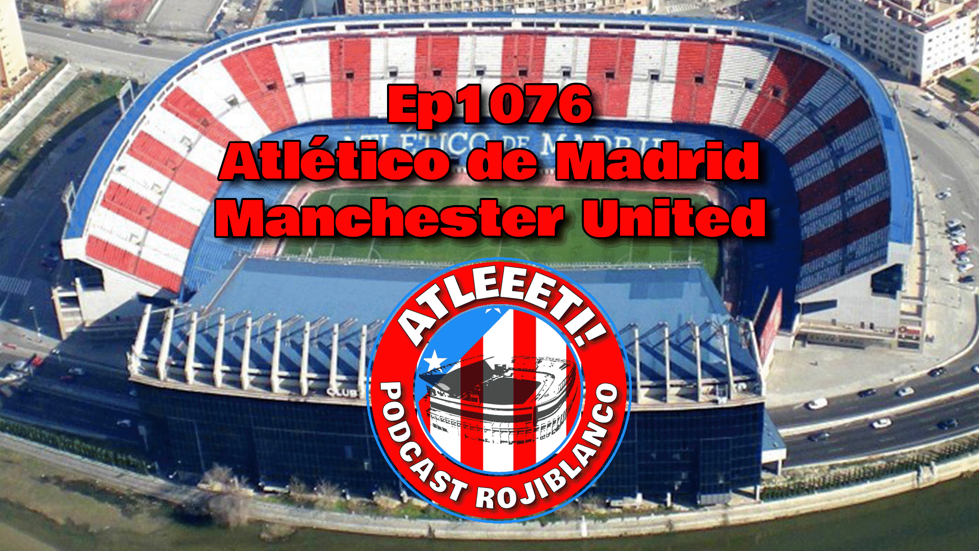 Ep1076: Atlético de Madrid 2-0 Manchester United